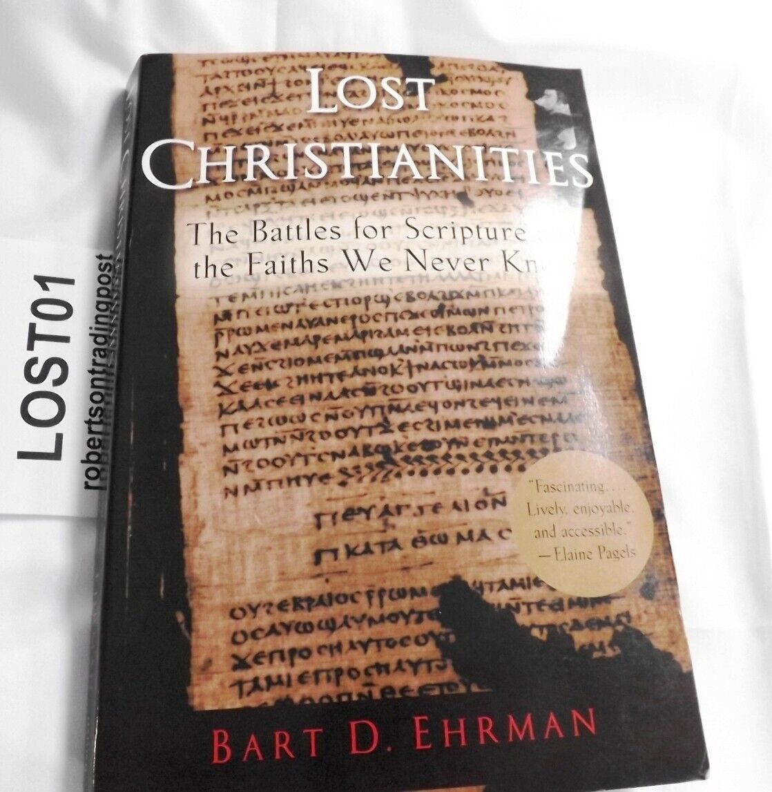 Ehrman, Lost Christianities: the Battles for Scripture and the Faiths We Never