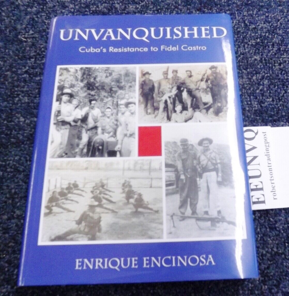 Encinosa 2004 Unvanquished: Cuba’s Resistance to Fidel Castro Hardback 229 Pages