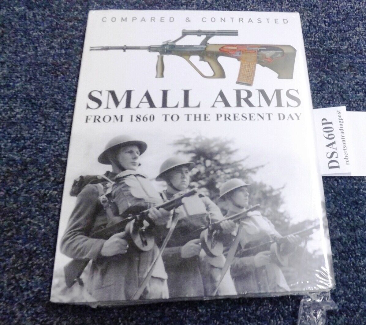 Small Arms: Compared and Contrasted from 1860 to the Present Day Dogherty New