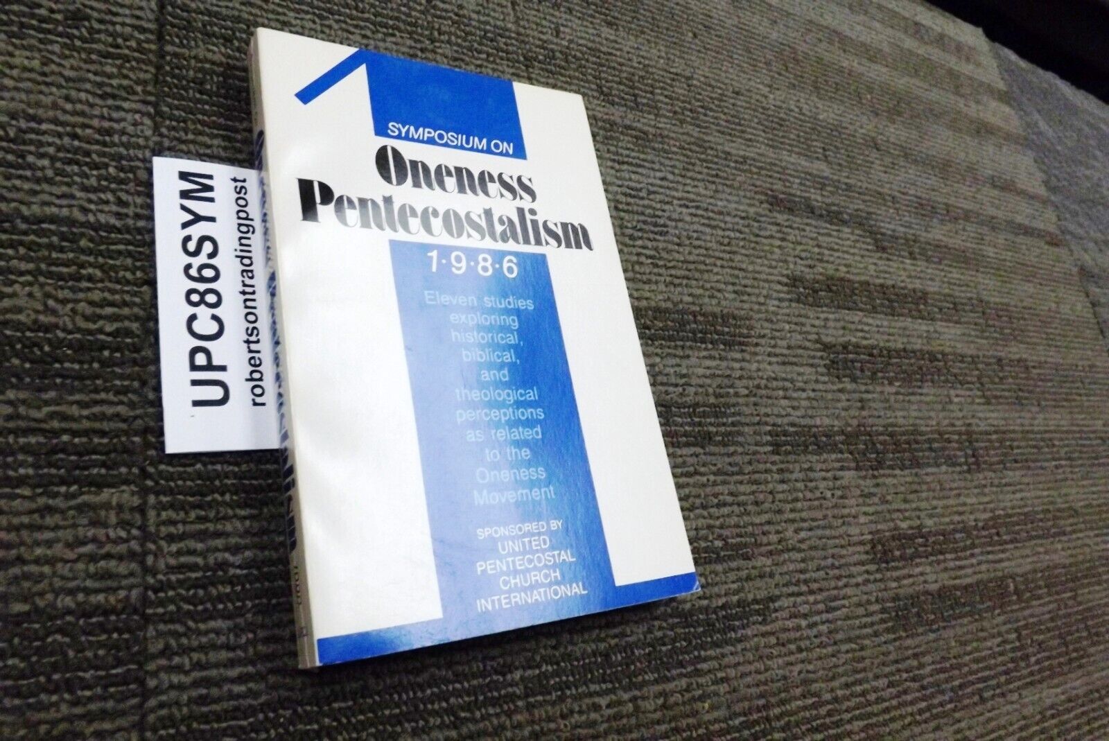 United Pentecostal Church 1986 Symposium on Oneness Pentecostalism N.A. Urshan